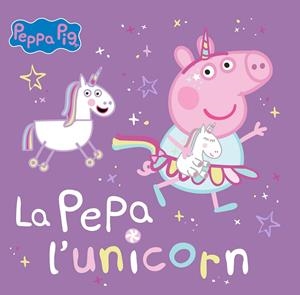 PEPPA PIG. UN CUENTO - LA PEPA L'UNICORN | 9788448867782 | HASBRO / EONE