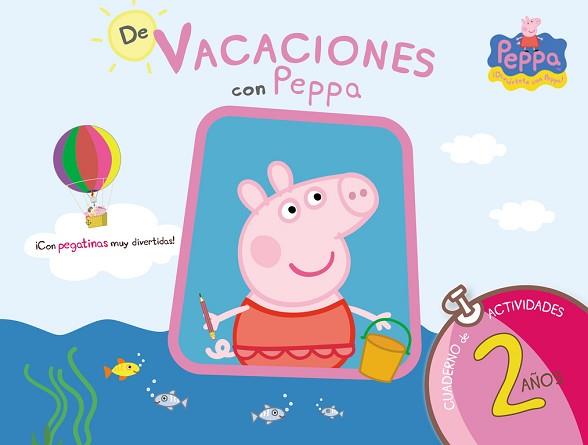 PEPPA PIG. VACACIONES CON PEPPA 2 AÑOS | 9788437281186 | EQUIPO PSICOPEDAGÓGICO SANTILLANA EDICIONES GENERA