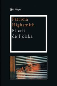 CRIT DE L'OLIBA | 9788482645483 | HIGHSMITH , PATRICIA