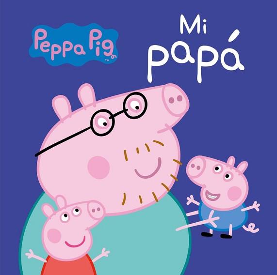 MI PAPÁ (PEPPA PIG. TODO CARTÓN) | 9788448846268 | VARIOS AUTORES