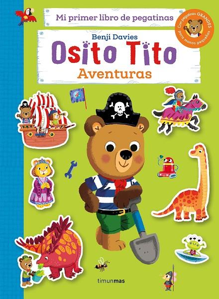 OSITO TITO. MI PRIMER LIBRO DE PEGATINAS. AVENTURAS | 9788408286820 | DAVIES, BENJI