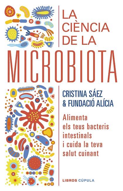 LA CIÈNCIA DE LA MICROBIOTA | 9788448029920 | FUNDACIÓN ALÍCIA / SAEZ, CRISTINA