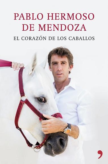 EL CORAZÓN DE LOS CABALLOS | 9788499984810 | PABLO HERMOSO DE MENDOZA