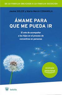 AMAME PARA QUE PUEDA IR | 9788498670738 | SOLER, JAUME : CONANGLA, MARIA MERCE