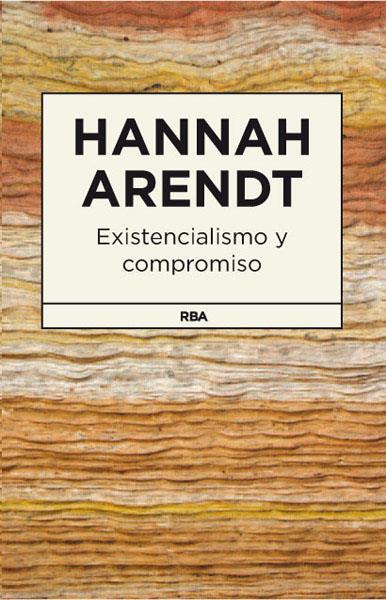 EXISTENCIALISMO Y COMPROMISO | 9788490064825 | ARENDT , HANNAH