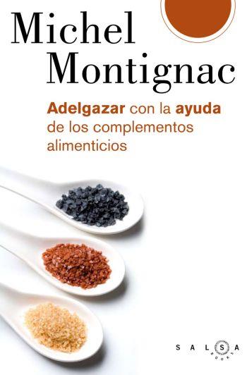 ADELGAZAR CON LA AYUDA DE LOS COMPLEMENTOS ALIMENT | 9788496599253 | MICHEL MONTIGNAC