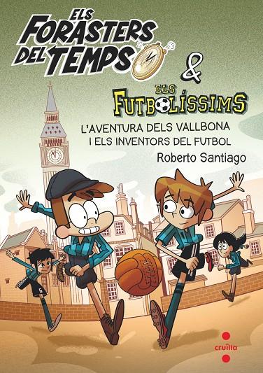 ELS FORASTERS DEL TEMPS 9: L'AVENTURA DELS VALLBONA I ELS INVENTORS DEL FUTBOL | 9788466148177 | SANTIAGO, ROBERTO