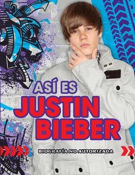 ASI ES JUSTIN BIEBER.BIOGRAFIA NO AUTORI | 9788484416999