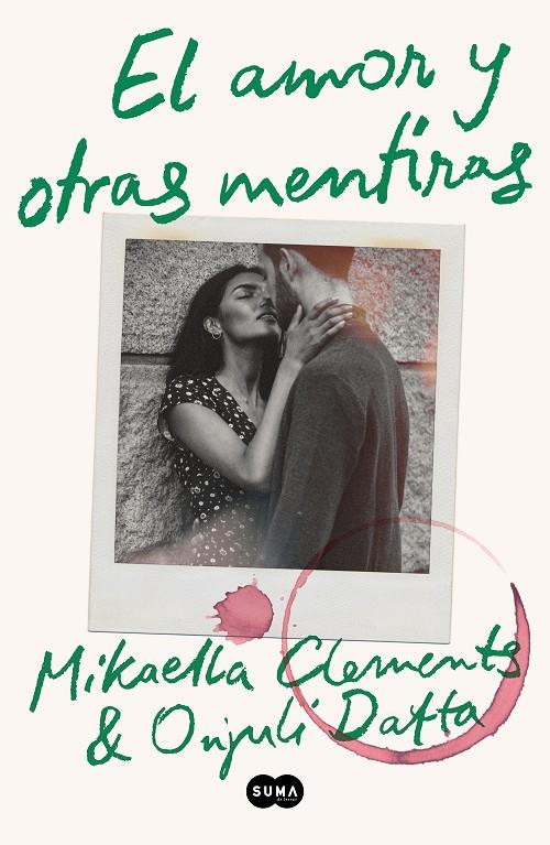 EL AMOR Y OTRAS MENTIRAS | 9788491296690 | MIKAELLA CLEMENTS Y ONJULI DATTA,