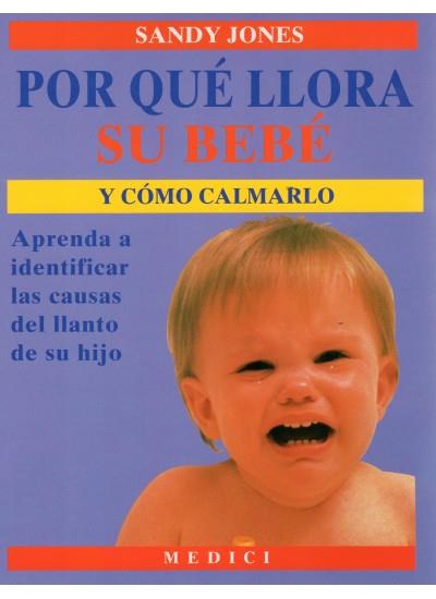 POR QUE LLORA SU BEBE Y COMO CALMARLO. APRENDA A I | 9788486193591 | JONES, SANDY