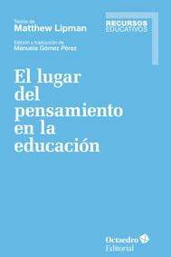 EL LUGAR DEL PENSAMIENTO EN LA EDUCACION | 9788499218137 | LIPMAN, MATTHEW