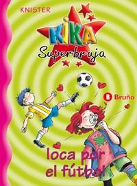 KIKA SUPERBRUJA LOCA POR EL FUTBOL | 9788421636237 | KNISTER