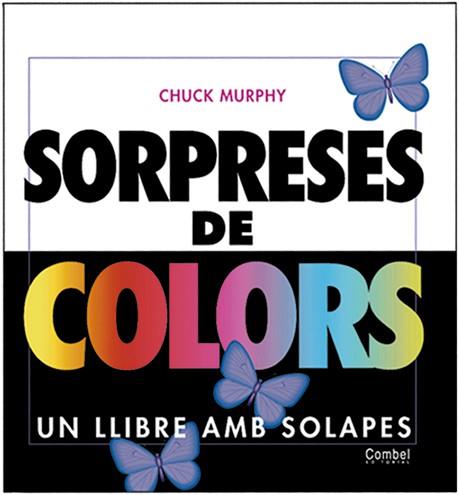 SORPRESSES DE COLORS | 9788478647392 | CHUCK, MURPHY