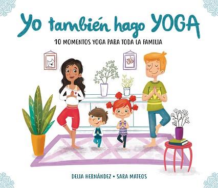 YO TAMBIéN HAGO YOGA | 9788448847937 | DELIA HERNáNDEZ/SARA MATEOS