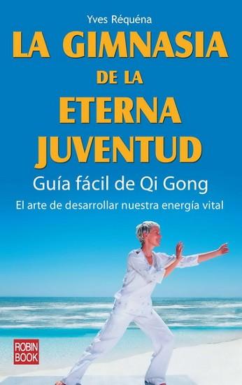 GIMNASIA DE LA ETERNA JUVENTUD, LA | 9788479271923 | REQUENA, IVES