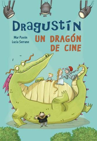 DRAGUSTÍN, UN DRAGÓN DE CINE | 9788448843519 | SERRANO,LUCIA/PAVON,MARIA DEL MAR