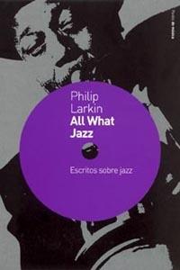 ALL WHAT JAZZ | 9788449315565 | LARKIN, PHILIP