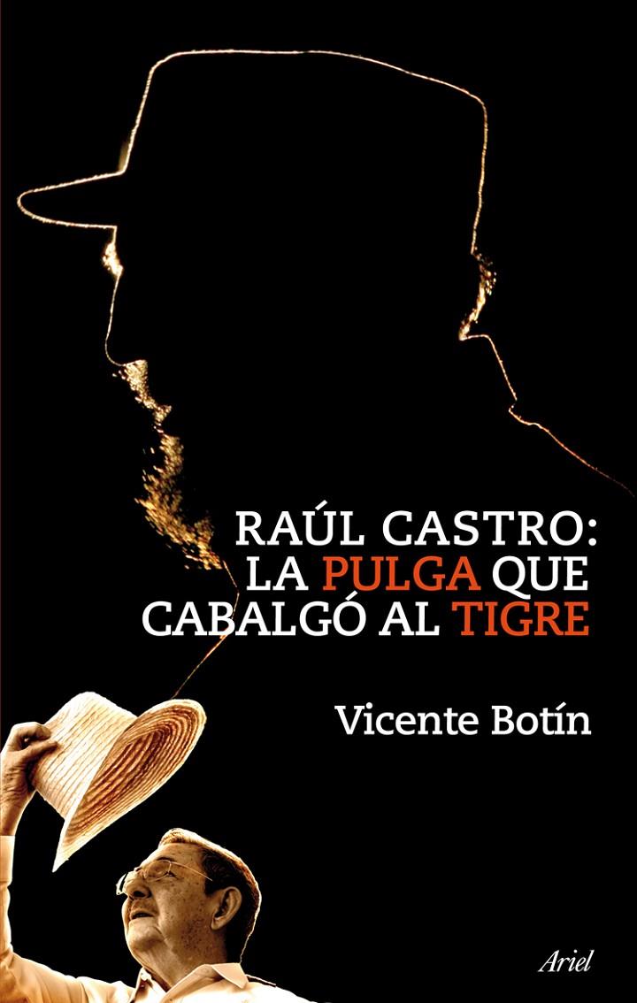 RAÚL CASTRO. LA PULGA QUE CABA | 9788434469303 | BOTIN, VICENTE