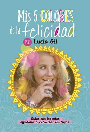 LUCÍA GIL. MIS 5 COLORES DE LA FELICIDAD | 9788437200842 | GIL SANTIAGO, LUCIA