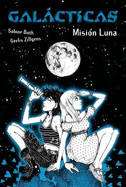 GALÁCTICAS. MISIÓN LUNA | 9788467860887 | BOTH, SABINE/ZILLGENS, GERLIS