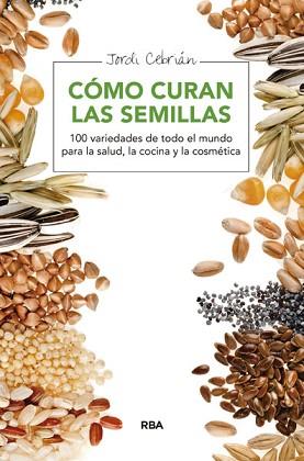 CÓMO CURAN LAS SEMILLAS | 9788415541653 | CEBRIAN , JORDI