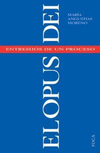 OPUS DEI ENTRESIJOS DE UN PROCESO | 9788495440488 | ANGUSTIAS MORENO, MARIA