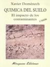 QUIMICA DEL SUELO.EL IMPACTO DE LOS CONTAMINANTES | 9788478131358 | DOMENECH, XAVIER