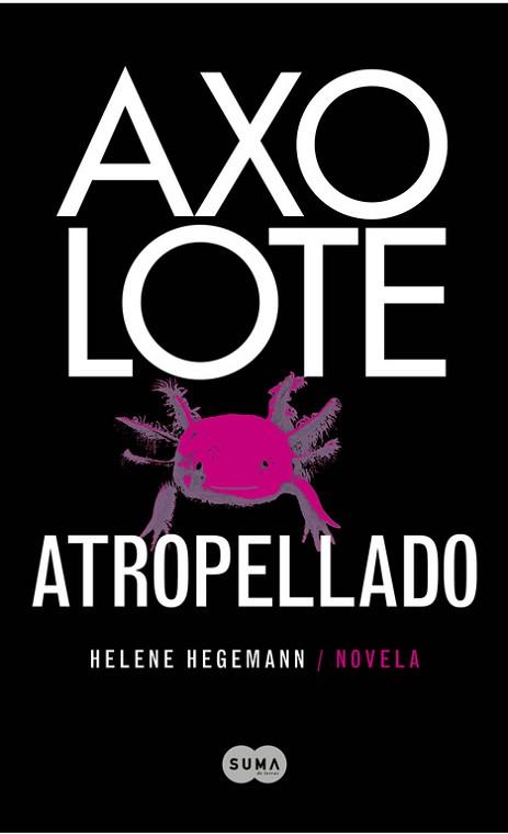 AXOLOTE ATROPELLADO | 9788483651995 | HEGEMANN, HELENE