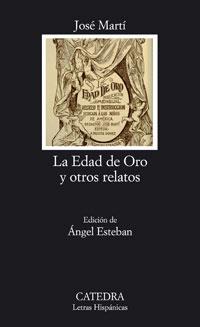 LA EDAD DE ORO Y OTROS RELATOS | 9788437623238 | MARTÍ, JOSÉ