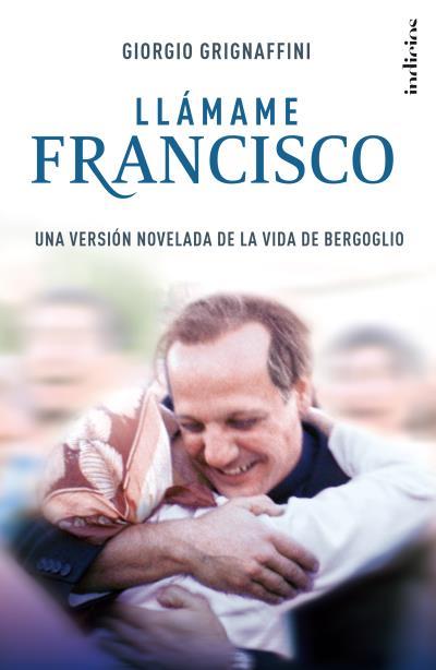 LLÁMAME  FRANCISCO | 9788415732181 | GRIGNAFFINI, GIORGIO