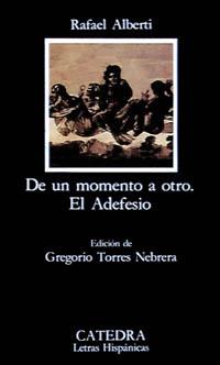 DE UN MOMENTO A OTRO ; EL ADEFESIO | 9788437611204 | ALBERTI, RAFAEL