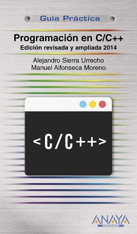 PROGRAMACIÓN EN C/C++. EDICIÓN REVISADA Y AMPLIADA 2014 | 9788441535695 | SIERRA URRECHO, ALEJANDRO/ALFONSECA MORENO, MANUEL