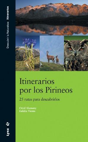 ITINERARIOS POR LOS PIRINEOS. 24 RUTAS PARA DESCUBRIRLOS. | 9788496553286 | ALAMANY SESE, ORIOL/VICENS CUSSÓ, EULÀLIA