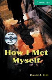 HOW I MET MYSELF (LOWER-INTERMEDIATE) | 9780521686204 | HILL, DAVID A.