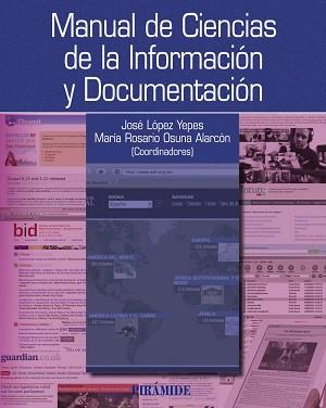 MANUAL DE CIENCIAS DE LA INFORMACIÓN Y DOCUMENTACIÓN | 9788436825275 | LÓPEZ YEPES, JOSÉ/OSUNA ALARCÓN, M.ª DEL ROSARIO