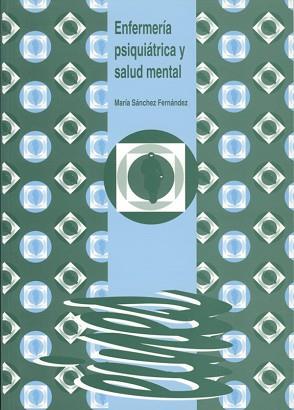 ENFEMERIA PSIQUIATRICA Y SALUD MENTAL | 9788488645593 | SANCHEZ FERNANDEZ, MARIA