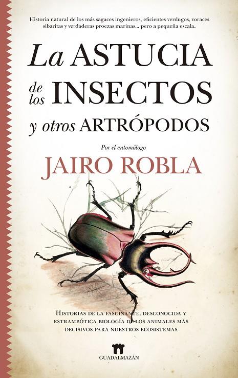 LA ASTUCIA DE LOS INSECTOS Y OTROS ARTRÓPODOS | 9788417547967 | ROBLA SUÁREZ, JAIRO