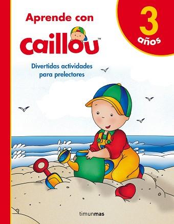 APRENDE CON CAILLOU 3 AÑOS | 9788408171805 | CHOUETTE PUBLISHING