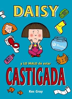 DAISY Y LO MALO DE ESTAR CASTIGADA | 9788469605431 | GRAY, KES