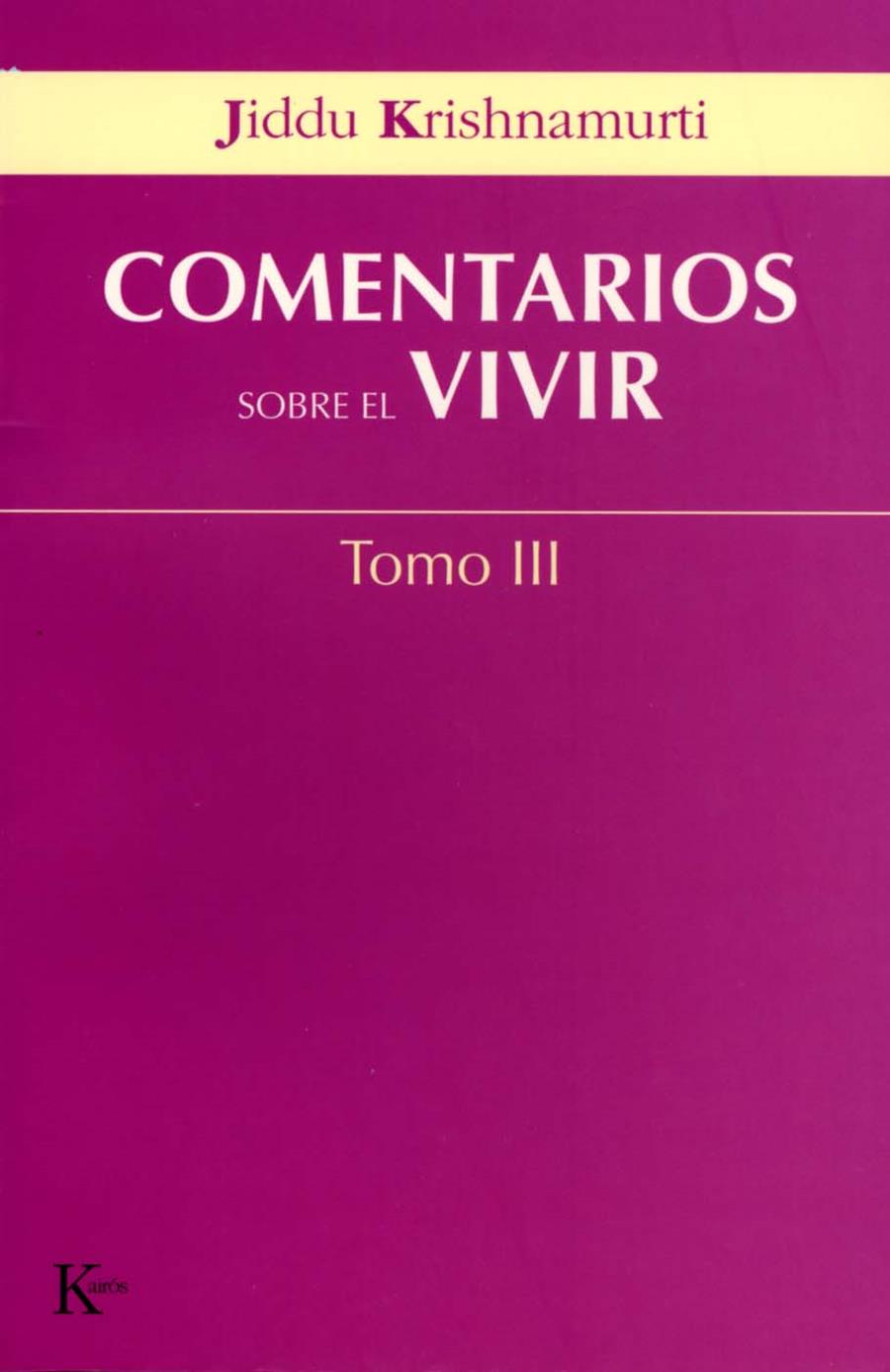 COMENTARIOS SOBRE EL VIVIR TOMO III | 9788472456051 | KRISHNAMURTI