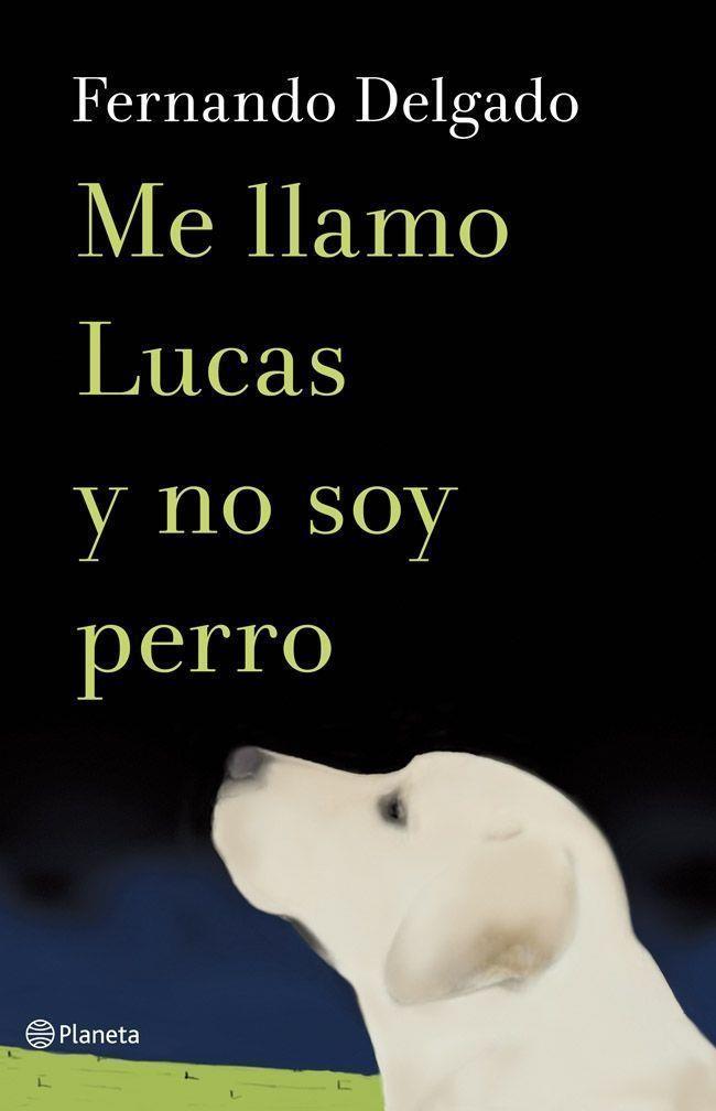 ME LLAMO LUCAS Y NO SOY UN PERRO | 9788408114338 | FERNANDO DELGADO