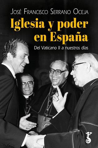 IGLESIA Y PODER EN ESPAÑA | 9788419018533 | SERARNO OCEJA, JOSÉ FRANCISCO