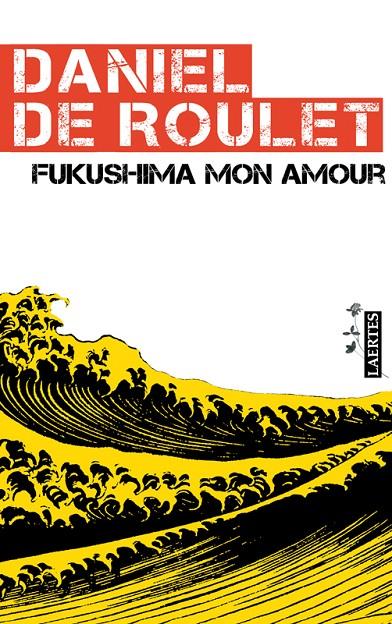 FUKUSHIMA MON AMOUR : CARTA A UNA AMIGA JAPONESA | 9788475847665 | ROULET, DANIEL DE [VER TITULOS]