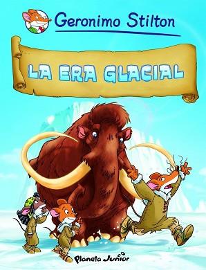 COMIC STILTON 4. LA ERA GLACIAL | 9788408090410 | GERONIMO STILTON