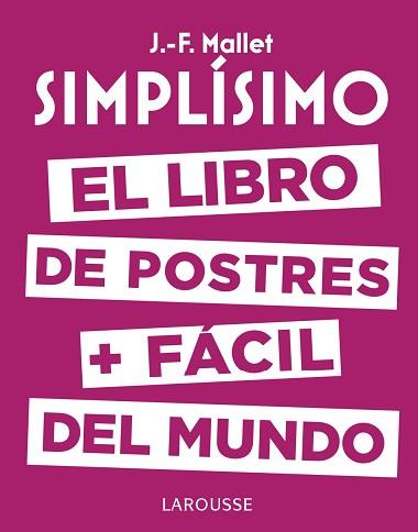 SIMPLíSIMO. EL LIBRO DE POSTRES MáS FáCIL DEL MUNDO | 9788416984626 | MALLET, JEAN-FRANçOIS