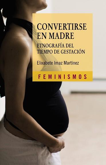 CONVERTIRSE EN MADRE | 9788437626857 | IMAZ, ELIXABETE