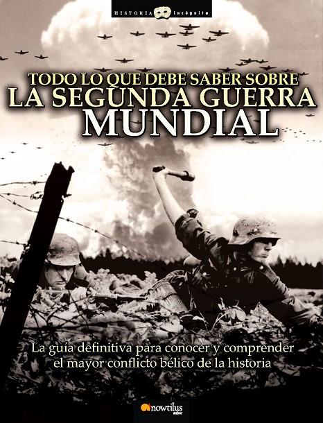 TODO LO QUE DEBE SABER SOBRE LA SEGUNDA GUERRA MUNDIAL | 9788497637329 | HERNÁNDEZ, JESÚS