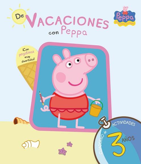 PEPPA PIG. VACACIONES CON PEPPA 3 AÑOS | 9788437281193 | EQUIPO PSICOPEDAGÓGICO SANTILLANA EDICIONES GENERA