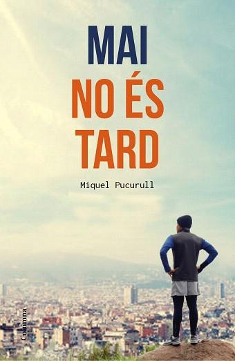 MAI NO ÉS TARD | 9788466420389 | MIQUEL PUCURULL I FONTOVA