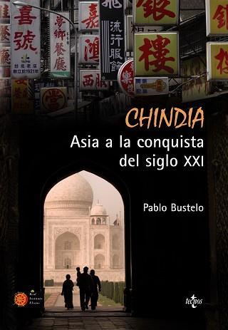 CHINDIA. ASIA A LA CONQUISTA DEL SIGLO XXI | 9788430950348 | BUSTELO GÓMEZ, PABLO